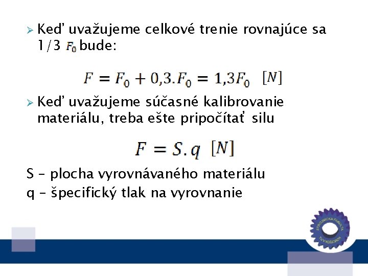 Ø Keď uvažujeme celkové trenie rovnajúce sa 1/3 bude: Ø Keď uvažujeme súčasné kalibrovanie