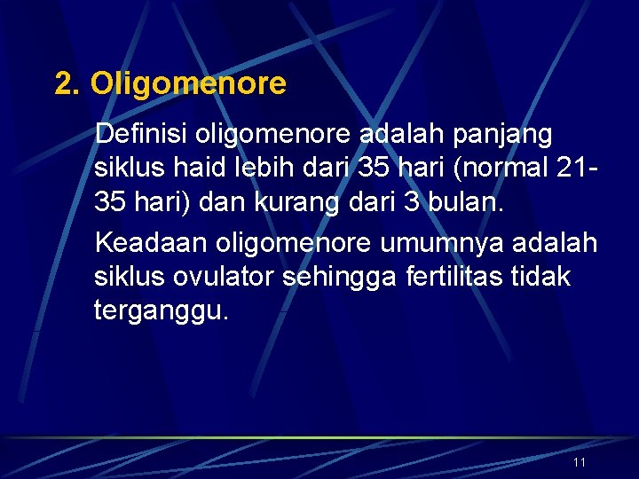 2. Oligomenore Definisi oligomenore adalah panjang siklus haid lebih dari 35 hari (normal 2135