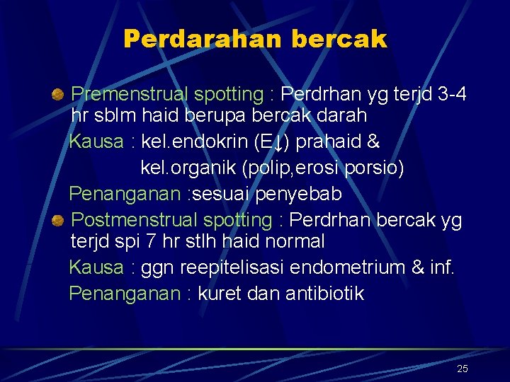 Perdarahan bercak Premenstrual spotting : Perdrhan yg terjd 3 -4 hr sblm haid berupa