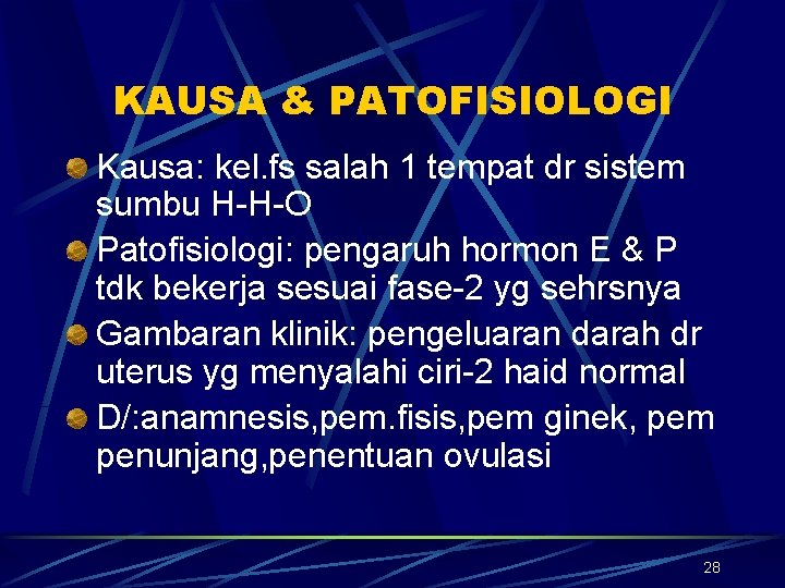 KAUSA & PATOFISIOLOGI Kausa: kel. fs salah 1 tempat dr sistem sumbu H-H-O Patofisiologi: