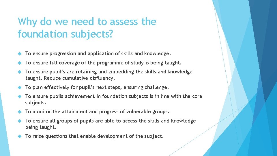Why do we need to assess the foundation subjects? To ensure progression and application