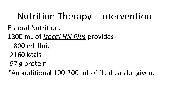 Nutrition Therapy - Intervention Enteral Nutrition: 1800 m. L of Isocal HN Plus provides