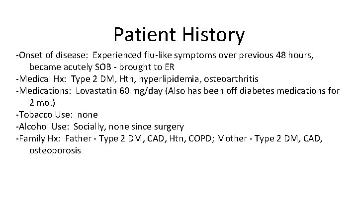 Patient History -Onset of disease: Experienced flu-like symptoms over previous 48 hours, became acutely