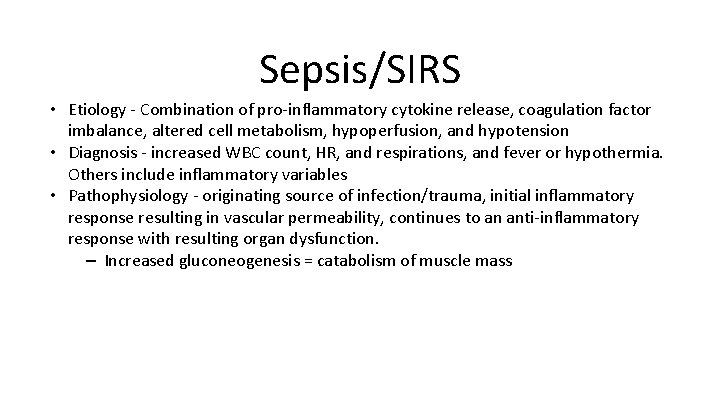 Sepsis/SIRS • Etiology - Combination of pro-inflammatory cytokine release, coagulation factor imbalance, altered cell