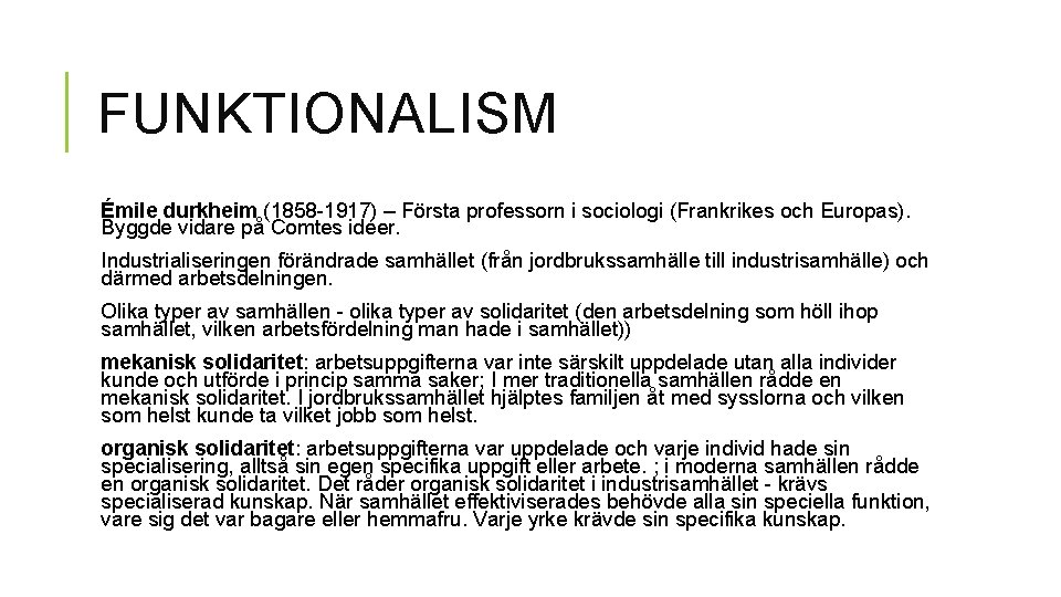 FUNKTIONALISM Émile durkheim (1858 -1917) – Första professorn i sociologi (Frankrikes och Europas). Byggde