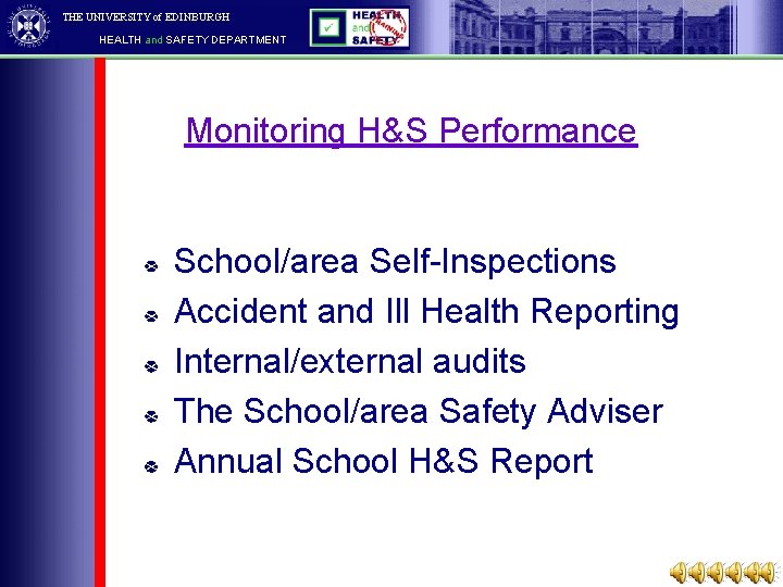 THE UNIVERSITY of EDINBURGH HEALTH and SAFETY DEPARTMENT Monitoring H&S Performance School/area Self-Inspections Accident