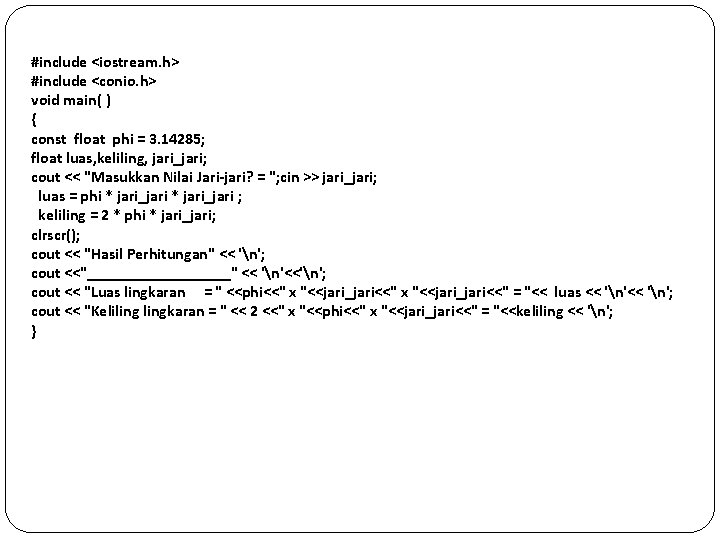 #include <iostream. h> #include <conio. h> void main( ) { const float phi =