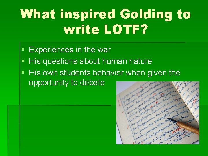 What inspired Golding to write LOTF? § Experiences in the war § His questions