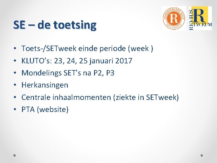 SE – de toetsing • • • Toets-/SETweek einde periode (week ) KLUTO’s: 23,