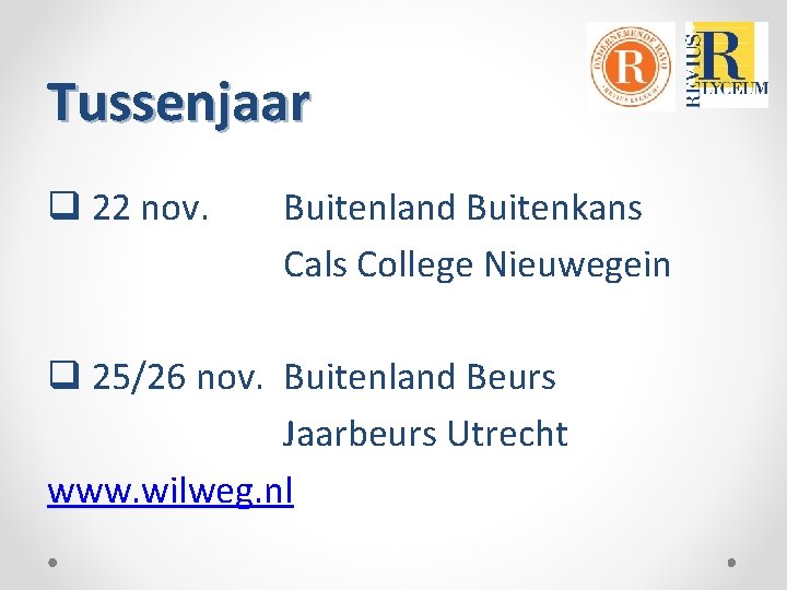 Tussenjaar q 22 nov. Buitenland Buitenkans Cals College Nieuwegein q 25/26 nov. Buitenland Beurs