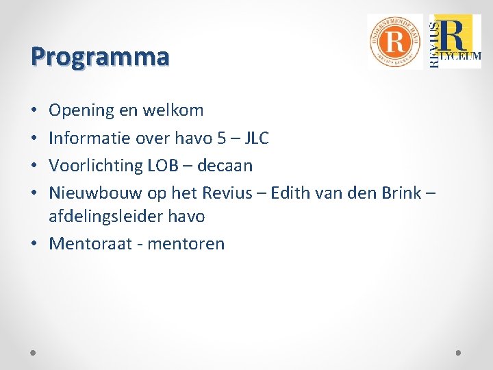 Programma Opening en welkom Informatie over havo 5 – JLC Voorlichting LOB – decaan