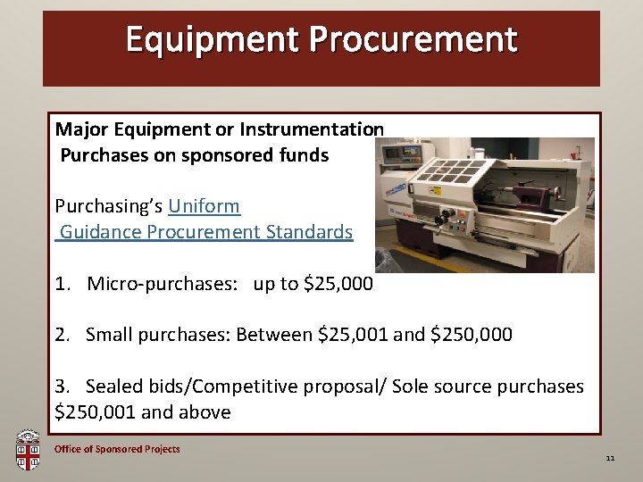 Equipment Procurement OSP Brown Bag Major Equipment or Instrumentation Purchases on sponsored funds Purchasing’s