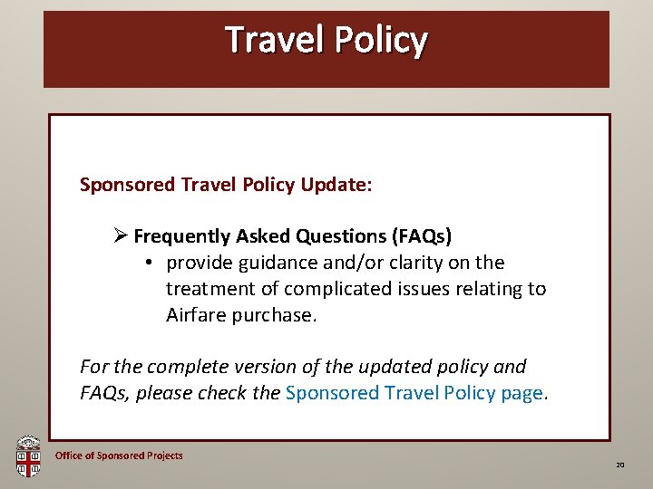 OSP Brown Bag Travel Policy Sponsored Travel Policy Update: Ø Frequently Asked Questions (FAQs)