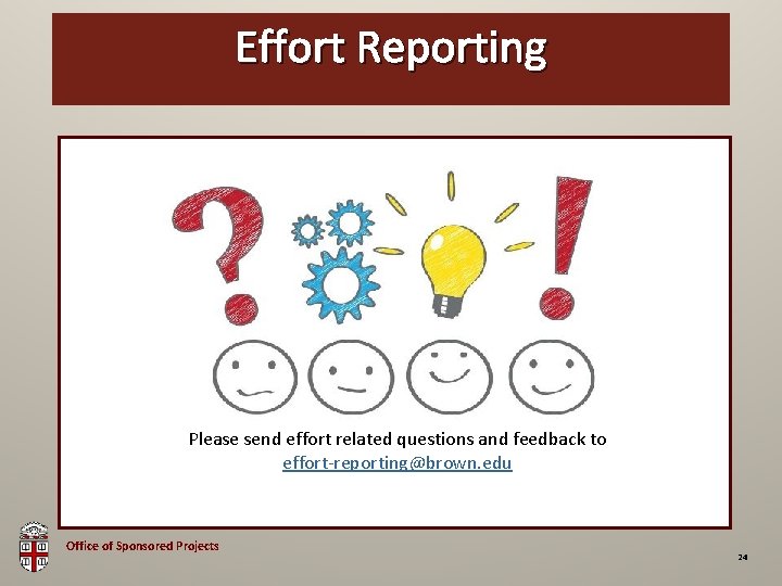 Effort Reporting OSP Brown Bag Please send effort related questions and feedback to effort-reporting@brown.