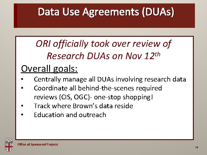 Data Use Agreements (DUAs) OSP Brown Bag ORI officially took over review of Research