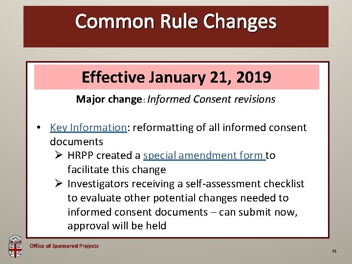 Common Rule Changes OSP Brown Bag Effective January 21, 2019 Major change: Informed Consent