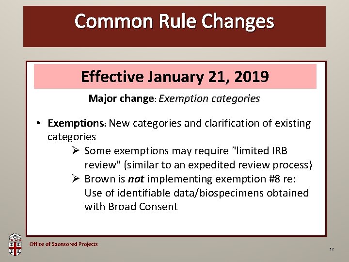 Common Rule Changes OSP Brown Bag Effective January 21, 2019 Major change: Exemption categories
