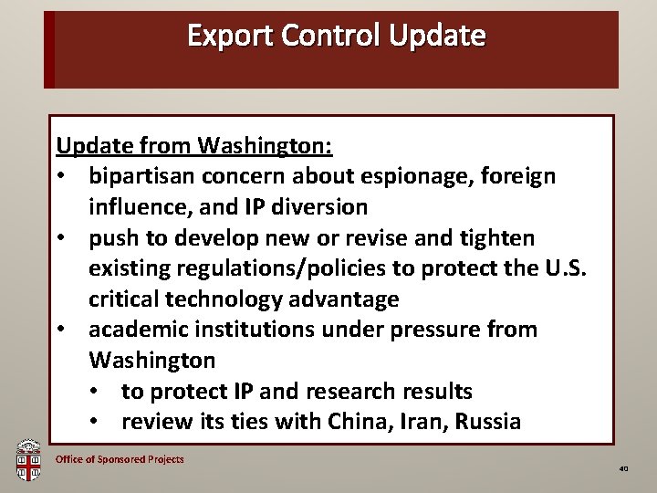 Export Control Update OSP Brown Bag Update from Washington: • bipartisan concern about espionage,