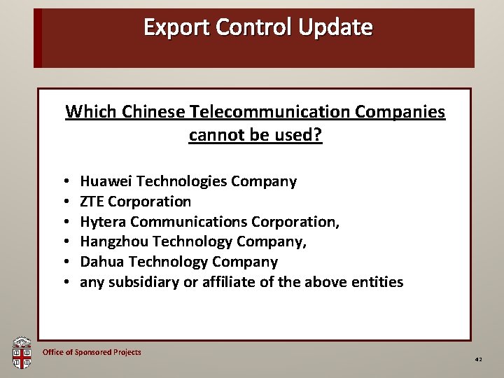 Export Control Update OSP Brown Bag Which Chinese Telecommunication Companies cannot be used? •