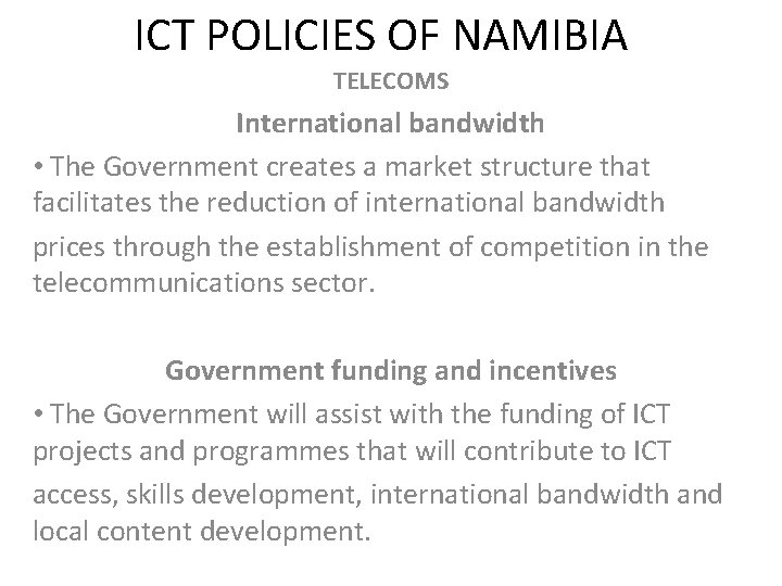 ICT POLICIES OF NAMIBIA TELECOMS International bandwidth • The Government creates a market structure