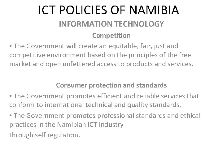 ICT POLICIES OF NAMIBIA INFORMATION TECHNOLOGY Competition • The Government will create an equitable,