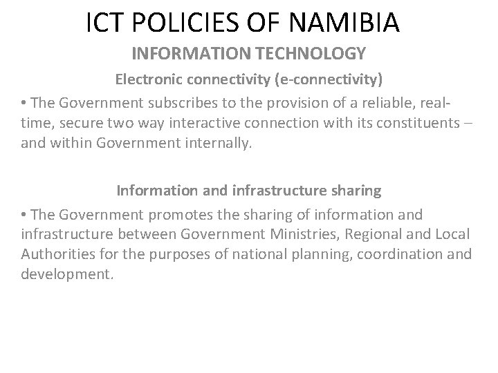 ICT POLICIES OF NAMIBIA INFORMATION TECHNOLOGY Electronic connectivity (e-connectivity) • The Government subscribes to
