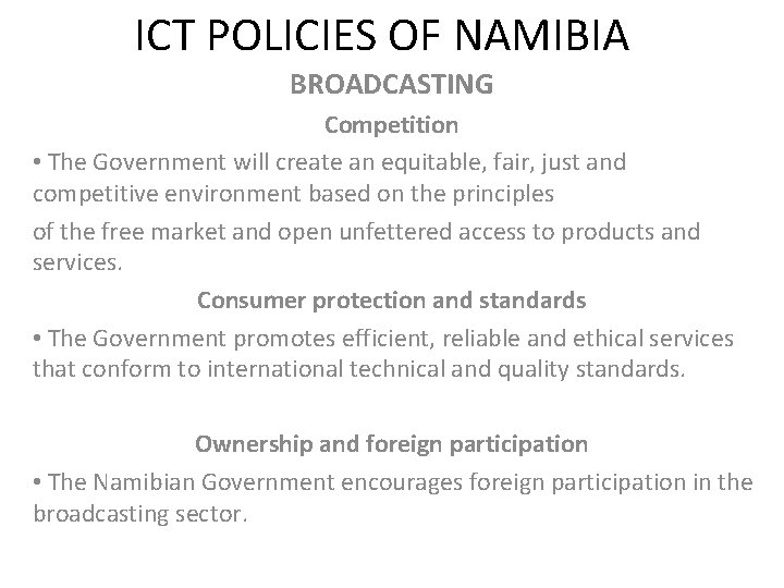 ICT POLICIES OF NAMIBIA BROADCASTING Competition • The Government will create an equitable, fair,