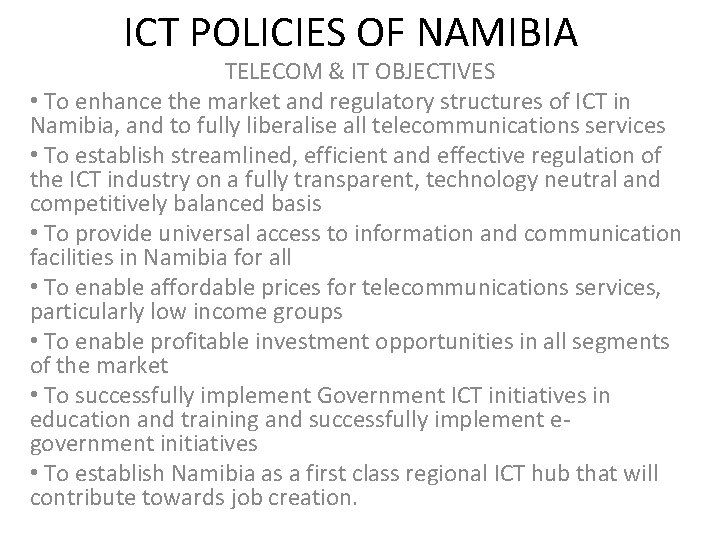 ICT POLICIES OF NAMIBIA TELECOM & IT OBJECTIVES • To enhance the market and