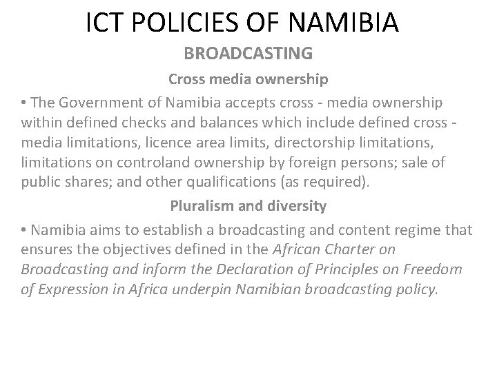 ICT POLICIES OF NAMIBIA BROADCASTING Cross media ownership • The Government of Namibia accepts
