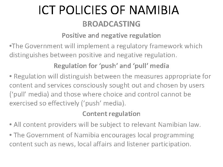 ICT POLICIES OF NAMIBIA BROADCASTING Positive and negative regulation • The Government will implement
