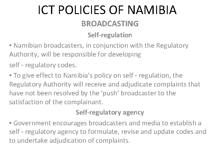 ICT POLICIES OF NAMIBIA BROADCASTING Self-regulation • Namibian broadcasters, in conjunction with the Regulatory