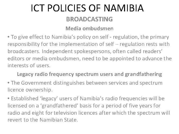ICT POLICIES OF NAMIBIA BROADCASTING Media ombudsmen • To give effect to Namibia’s policy