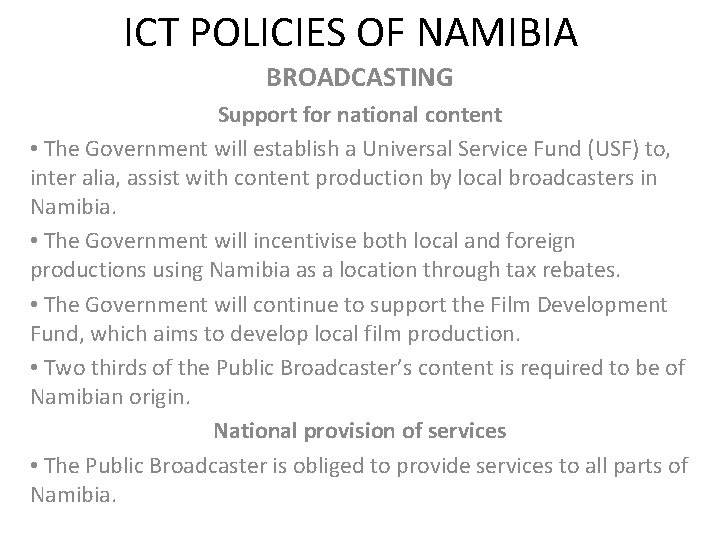 ICT POLICIES OF NAMIBIA BROADCASTING Support for national content • The Government will establish