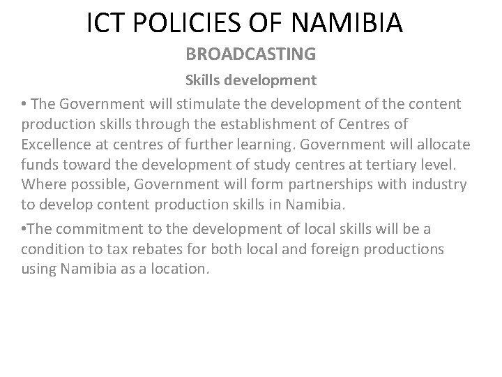 ICT POLICIES OF NAMIBIA BROADCASTING Skills development • The Government will stimulate the development