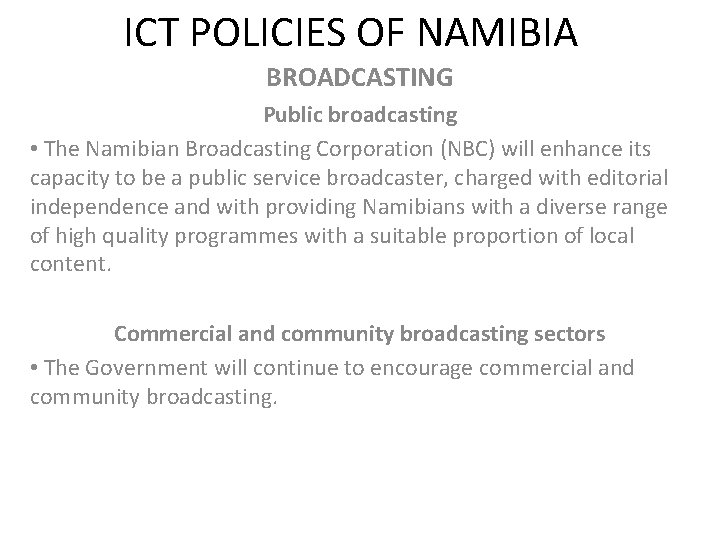 ICT POLICIES OF NAMIBIA BROADCASTING Public broadcasting • The Namibian Broadcasting Corporation (NBC) will