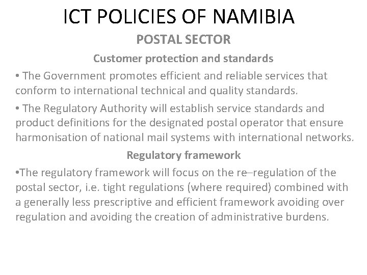 ICT POLICIES OF NAMIBIA POSTAL SECTOR Customer protection and standards • The Government promotes