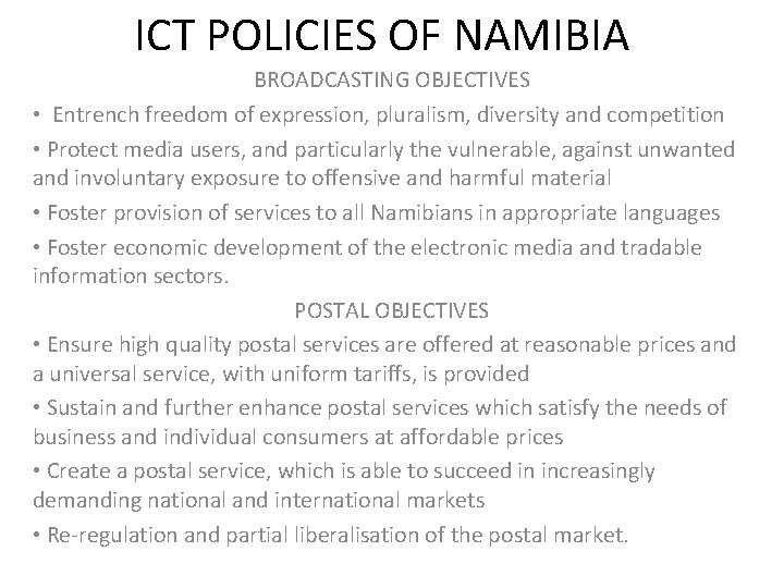 ICT POLICIES OF NAMIBIA BROADCASTING OBJECTIVES • Entrench freedom of expression, pluralism, diversity and