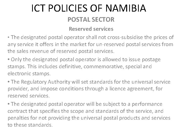 ICT POLICIES OF NAMIBIA POSTAL SECTOR Reserved services • The designated postal operator shall
