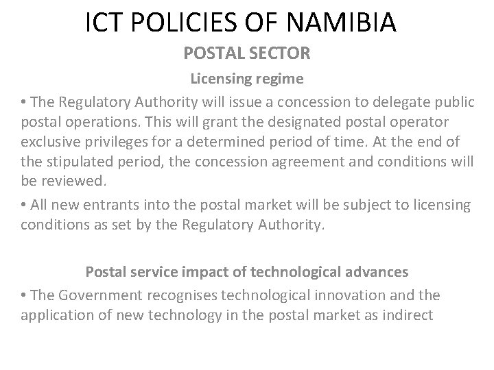 ICT POLICIES OF NAMIBIA POSTAL SECTOR Licensing regime • The Regulatory Authority will issue