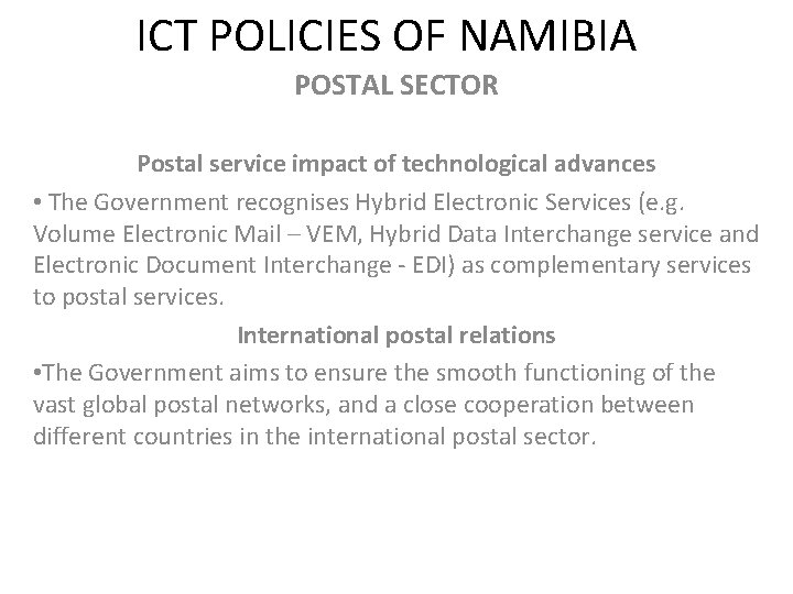 ICT POLICIES OF NAMIBIA POSTAL SECTOR Postal service impact of technological advances • The