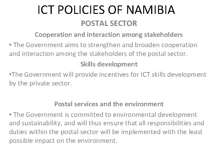 ICT POLICIES OF NAMIBIA POSTAL SECTOR Cooperation and interaction among stakeholders • The Government