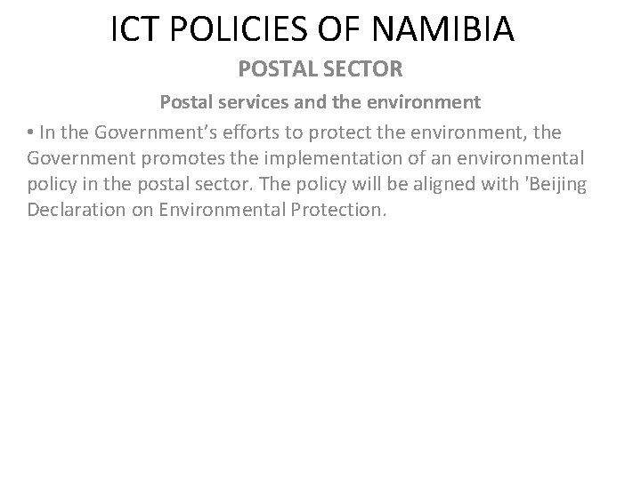 ICT POLICIES OF NAMIBIA POSTAL SECTOR Postal services and the environment • In the