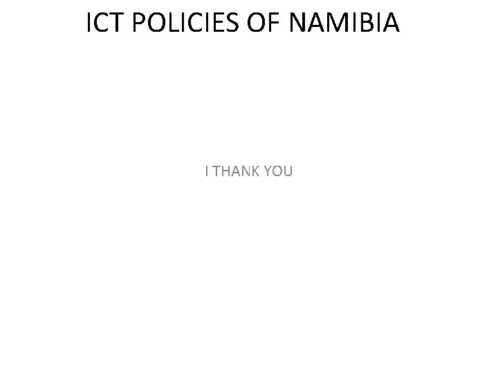 ICT POLICIES OF NAMIBIA I THANK YOU 