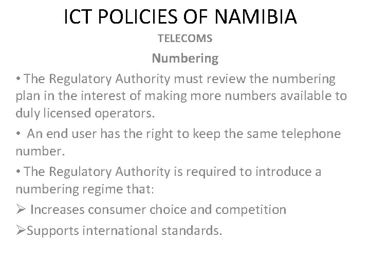 ICT POLICIES OF NAMIBIA TELECOMS Numbering • The Regulatory Authority must review the numbering