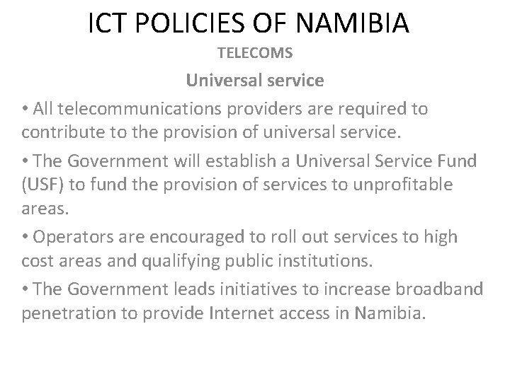 ICT POLICIES OF NAMIBIA TELECOMS Universal service • All telecommunications providers are required to