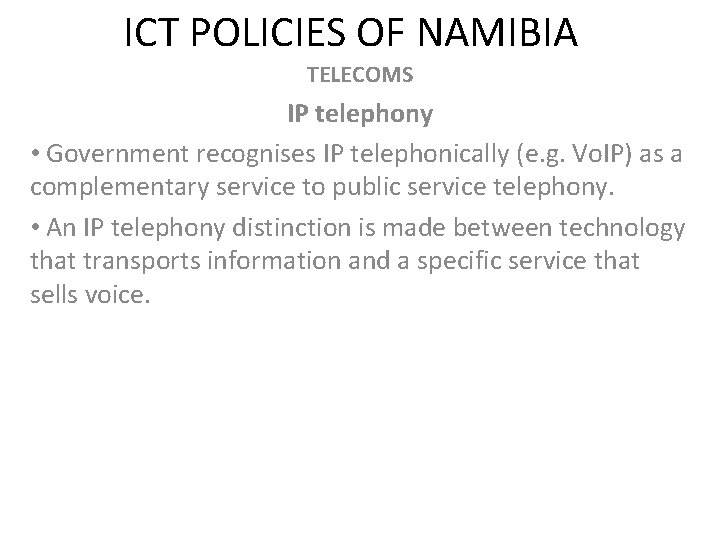 ICT POLICIES OF NAMIBIA TELECOMS IP telephony • Government recognises IP telephonically (e. g.
