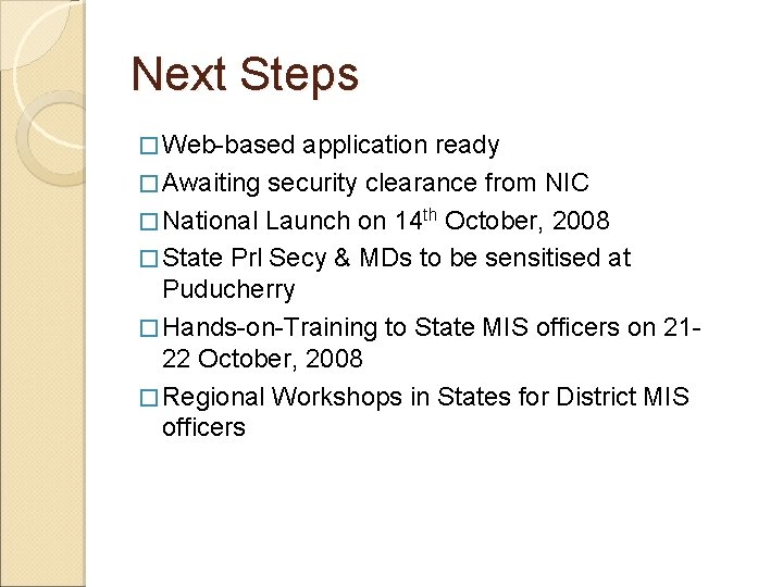 Next Steps � Web-based application ready � Awaiting security clearance from NIC � National