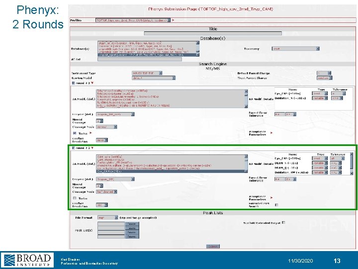 Phenyx: 2 Rounds Karl Clauser Proteomics and Biomarker Discovery 11/30/2020 13 