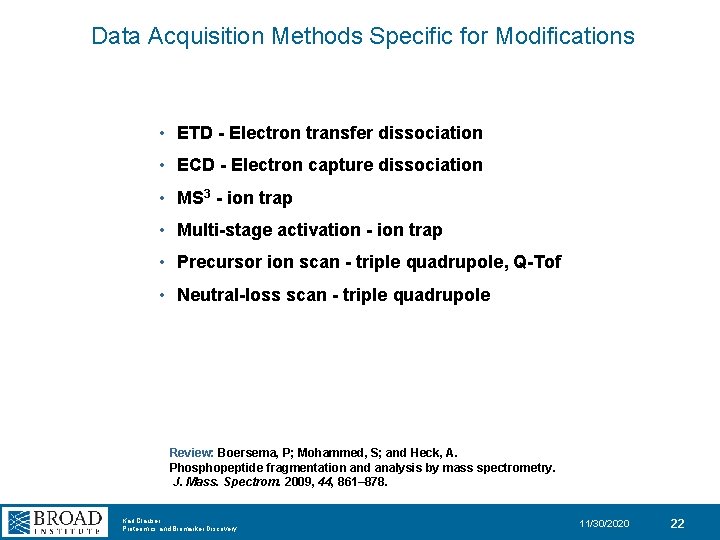 Data Acquisition Methods Specific for Modifications • ETD - Electron transfer dissociation • ECD