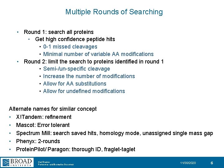 Multiple Rounds of Searching • Round 1: search all proteins • Get high confidence